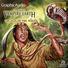 The Way of the Wolf (1 of 2) [Dramatized Adaptation] by E. E. Knight audiobook