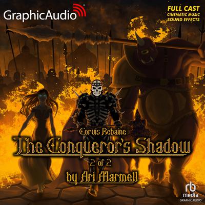 The Conqueror's Shadow (2 of 2) [Dramatized Adaptation] by Ari Marmell audiobook