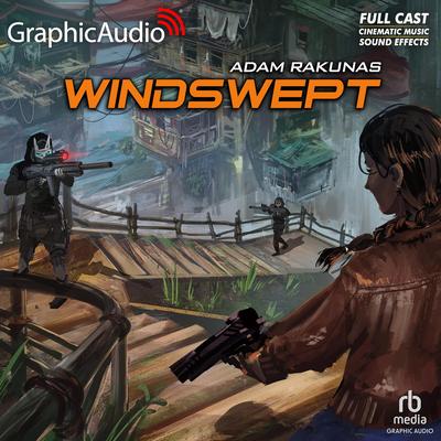 Windswept [Dramatized Adaptation] by Adam Rakunas audiobook