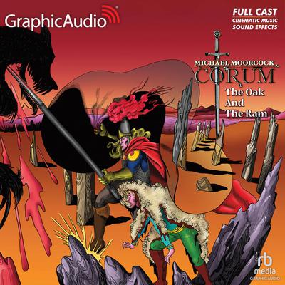 The Oak and the Ram [Dramatized Adaptation] by Michael Moorcock audiobook