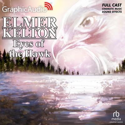 Eyes of the Hawk [Dramatized Adaptation] by Elmer Kelton audiobook