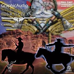 Gunsmoke and Gold [Dramatized Adaptation] by William W. Johnstone audiobook