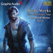 The Blood Mirror (1 of 2) [Dramatized Adaptation] by  Brent Weeks audiobook
