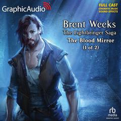 The Blood Mirror (1 of 2) [Dramatized Adaptation] by Brent Weeks audiobook