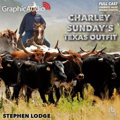 Charley's Sunday Texas Outfit [Dramatized Adaptation] by Stephen Lodge audiobook