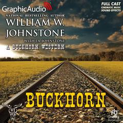 Buckhorn [Dramatized Adaptation] by William W. Johnstone audiobook