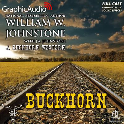 Buckhorn [Dramatized Adaptation] by William W. Johnstone audiobook