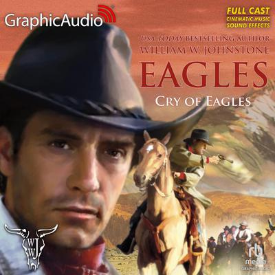 Cry of Eagles [Dramatized Adaptation] by William W. Johnstone audiobook