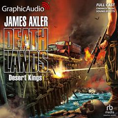 Desert Kings [Dramatized Adaptation] by James Axler audiobook