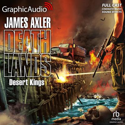 Desert Kings [Dramatized Adaptation] by James Axler audiobook