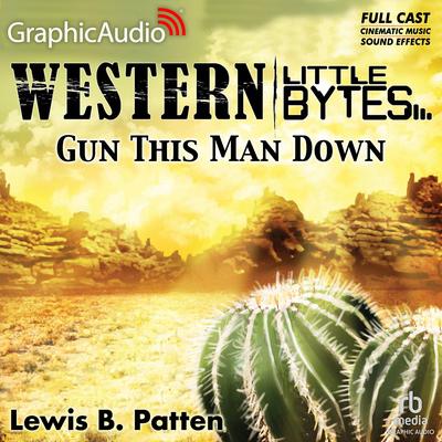 Gun This Man Down [Dramatized Adaptation] by Lewis B. Patten audiobook
