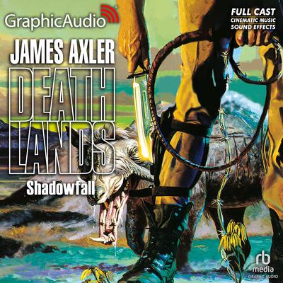 Shadowfall [Dramatized Adaptation] by James Axler audiobook
