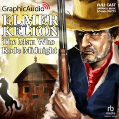 The Man Who Rode Midnight [Dramatized Adaptation] by Elmer Kelton audiobook