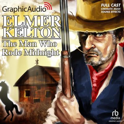 The Man Who Rode Midnight [Dramatized Adaptation] by Elmer Kelton audiobook