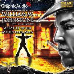 Assault of the Mountain Man [Dramatized Adaptation] by William W. Johnstone audiobook