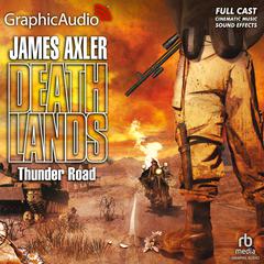 Thunder Road [Dramatized Adaptation] by James Axler audiobook