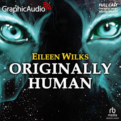 Originally Human [Dramatized Adaptation] by Eileen Wilks audiobook