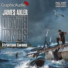 Strontium Swamp [Dramatized Adaptation] by James Axler audiobook