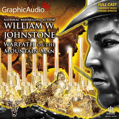 Warpath of the Mountain Man [Dramatized Adaptation] by William W. Johnstone audiobook