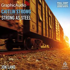 Strong As Steel [Dramatized Adaptation] by Jon Land audiobook