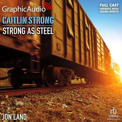 Strong As Steel [Dramatized Adaptation] by Jon Land audiobook