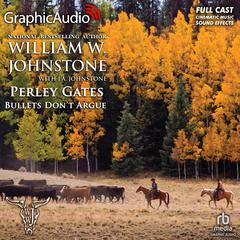 Bullets Don't Argue [Dramatized Adaptation] by J. A. Johnstone audiobook