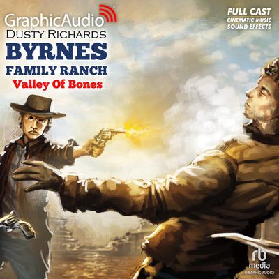 Valley Of Bones [Dramatized Adaptation] by Dusty Richards audiobook