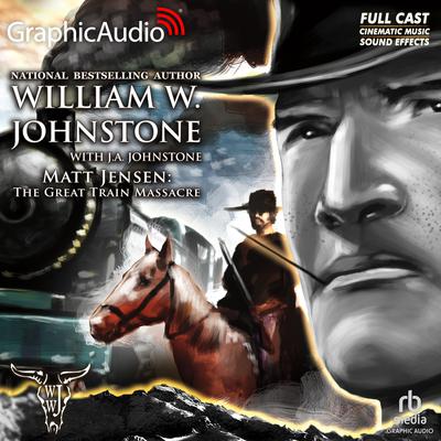 The Great Train Massacre [Dramatized Adaptation] by J. A. Johnstone audiobook
