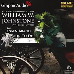Too Soon To Die [Dramatized Adaptation] by William W. Johnstone audiobook