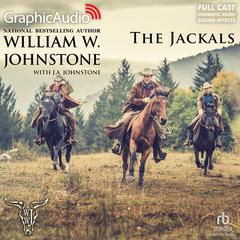 The Jackals [Dramatized Adaptation] by William W. Johnstone audiobook