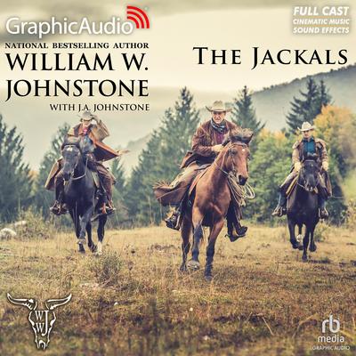 The Jackals [Dramatized Adaptation] by William W. Johnstone audiobook