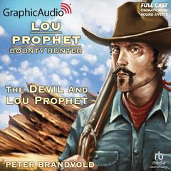 The Devil and Lou Prophet [Dramatized Adaptation] by Peter Brandvold audiobook