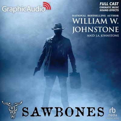 Sawbones [Dramatized Adaptation] by William W. Johnstone audiobook