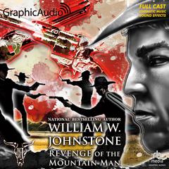 Revenge of the Mountain Man [Dramatized Adaptation] by William W. Johnstone audiobook