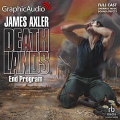End Program [Dramatized Adaptation] by James Axler audiobook