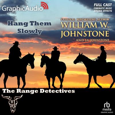 Hang Them Slowly [Dramatized Adaptation] by William W. Johnstone audiobook