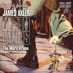 The Mars Arena [Dramatized Adaptation] by James Axler audiobook