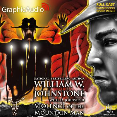 Violence of the Mountain Man [Dramatized Adaptation] by William W. Johnstone audiobook