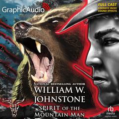 Spirit of the Mountain Man [Dramatized Adaptation] by William W. Johnstone audiobook