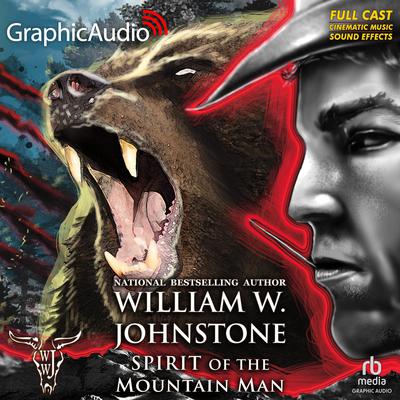 Spirit of the Mountain Man [Dramatized Adaptation] by William W. Johnstone audiobook