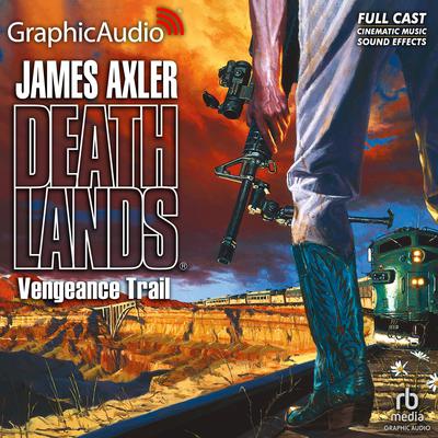 Vengeance Trail [Dramatized Adaptation] by James Axler audiobook