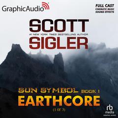 Earthcore (1 of 3) [Dramatized Adaptation] by Scott Sigler audiobook