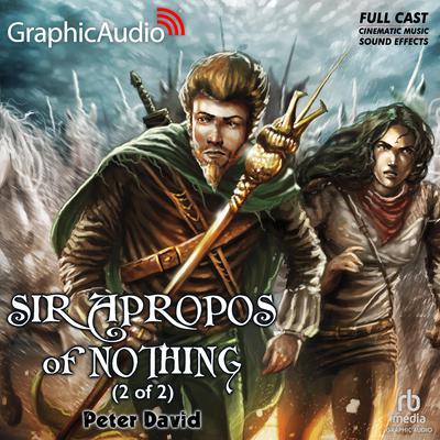 Sir Apropos of Nothing (2 of 2) [Dramatized Adaptation] by Peter David audiobook