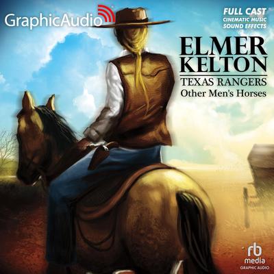 Other Men's Horses [Dramatized Adaptation] by Elmer Kelton audiobook