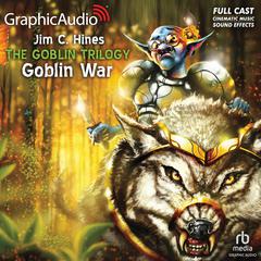 Goblin War [Dramatized Adaptation] by Jim C. Hines audiobook