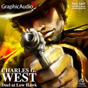 Duel at Low Hawk [Dramatized Adaptation] by  Charles G. West audiobook