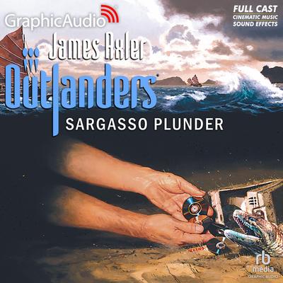 Sargasso Plunder [Dramatized Adaptation] by James Axler audiobook