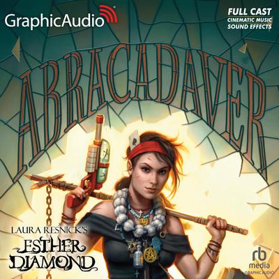 Abracadaver [Dramatized Adaptation] by Laura Resnick audiobook