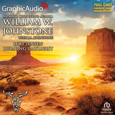 Burning Daylight [Dramatized Adaptation] by William W. Johnstone audiobook