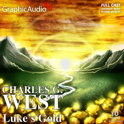 Luke's Gold [Dramatized Adaptation] by Charles G. West audiobook
